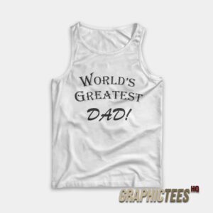 World's Greatest Dad Tank Top