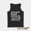 Zohran and Brad and Zellnor and Jessica and Adrienne Tank Top