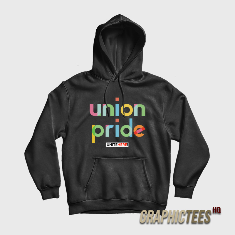 Union Pride Unite Here Hoodie Union Pride Unite Here Hoodie