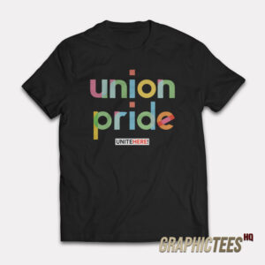Union Pride Unite Here Tee Shirt
