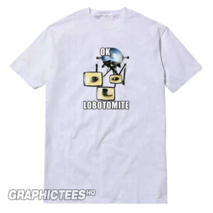 Ok Lobotomite T-Shirt