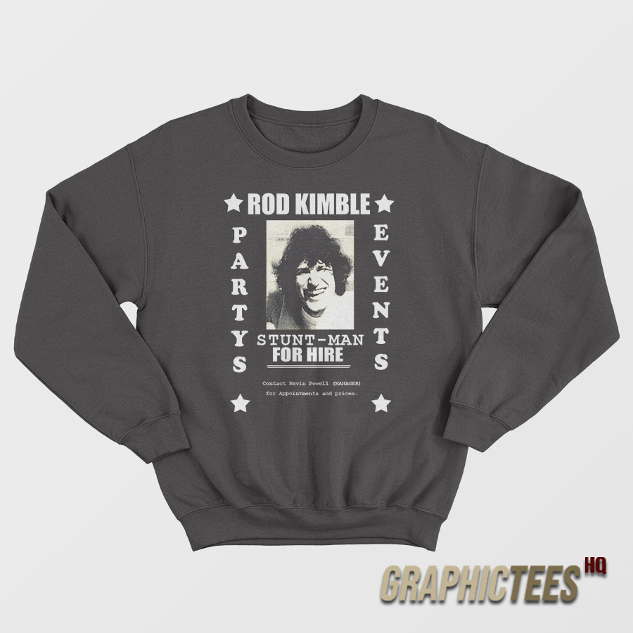 Rod Kimble Stuntman For Hire Sweatshirt