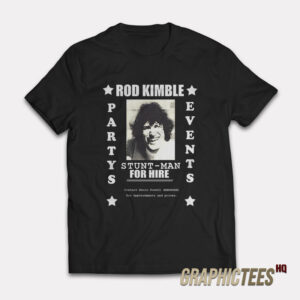 Rod Kimble Stuntman For Hire T-shirt