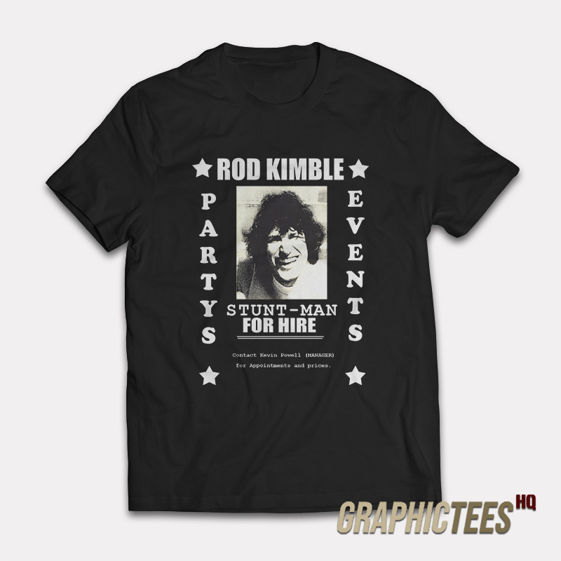 Rod Kimble Stuntman For Hire T-shirt