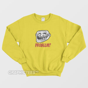 Troll Face Problem Sweatshirt