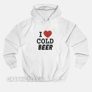 I Love Cold Beer Hoodie