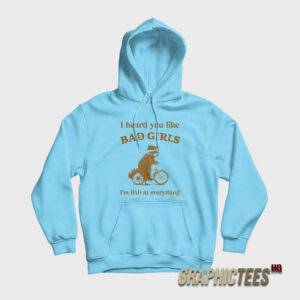 Raccoon Brown I Heard You Like Bad Girls Hoodie