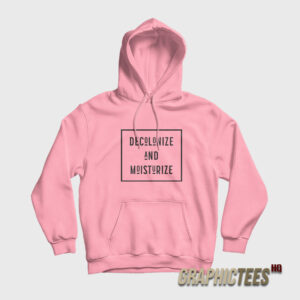 Decolonize and Moisturize Hoodie