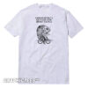 A Woman Without A Man Is Like A Fish Without A Bicycle Tee Shirt Front