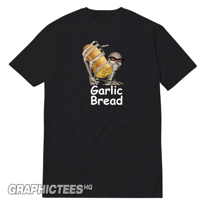 New Garlic Bread Skeleton Tee Shirt